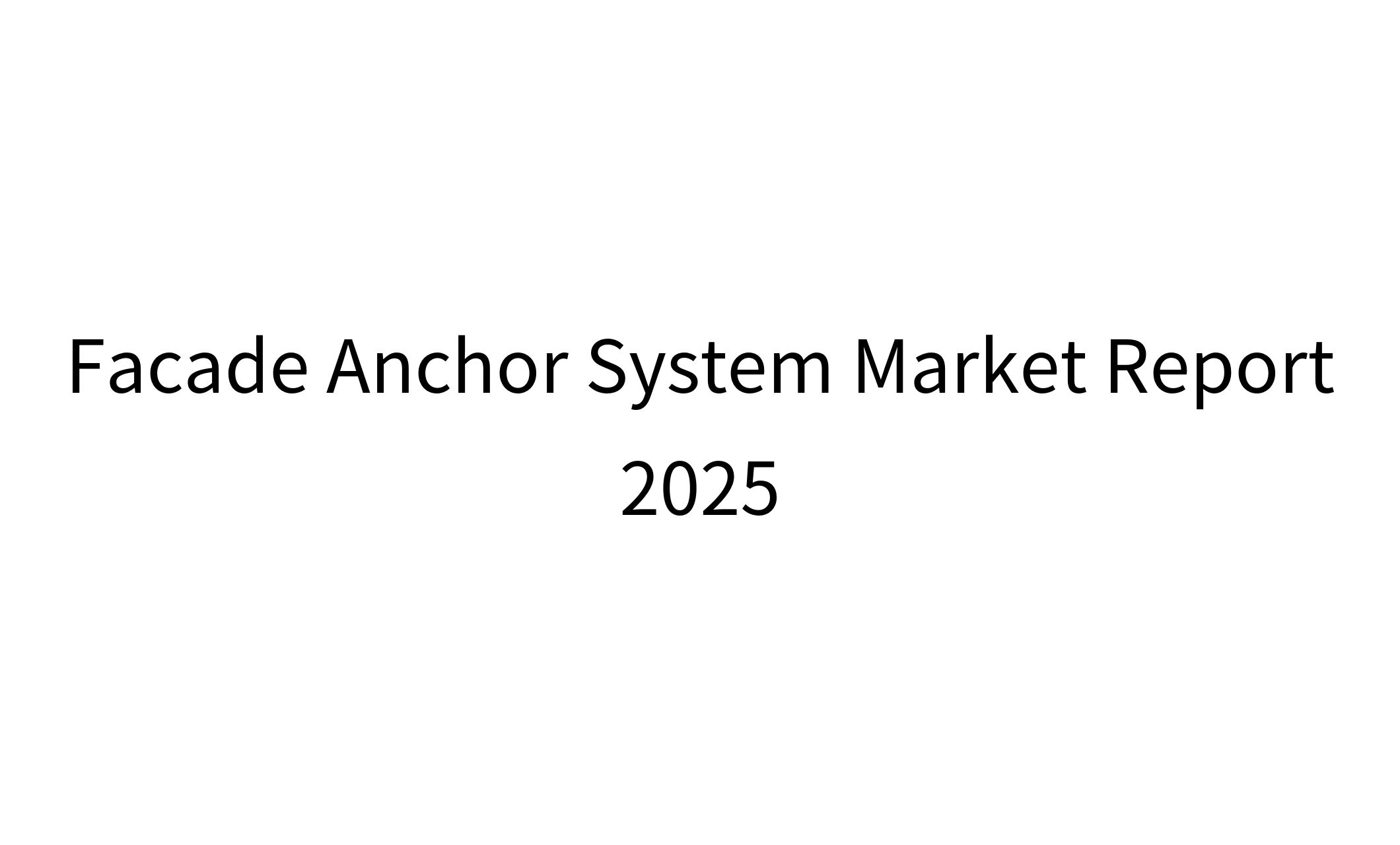 Facade Anchor System Market Report 2025-1