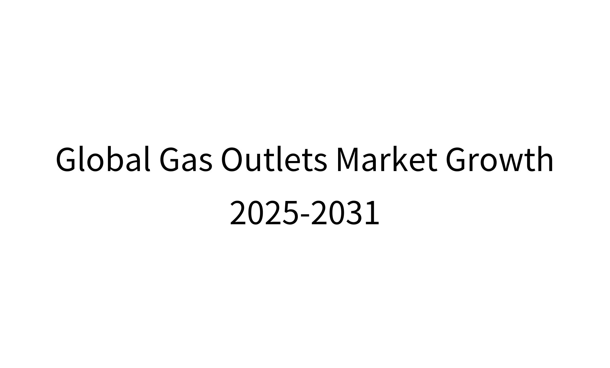 Gas Outlets Market to Witness Robust Expansion by 2025-1