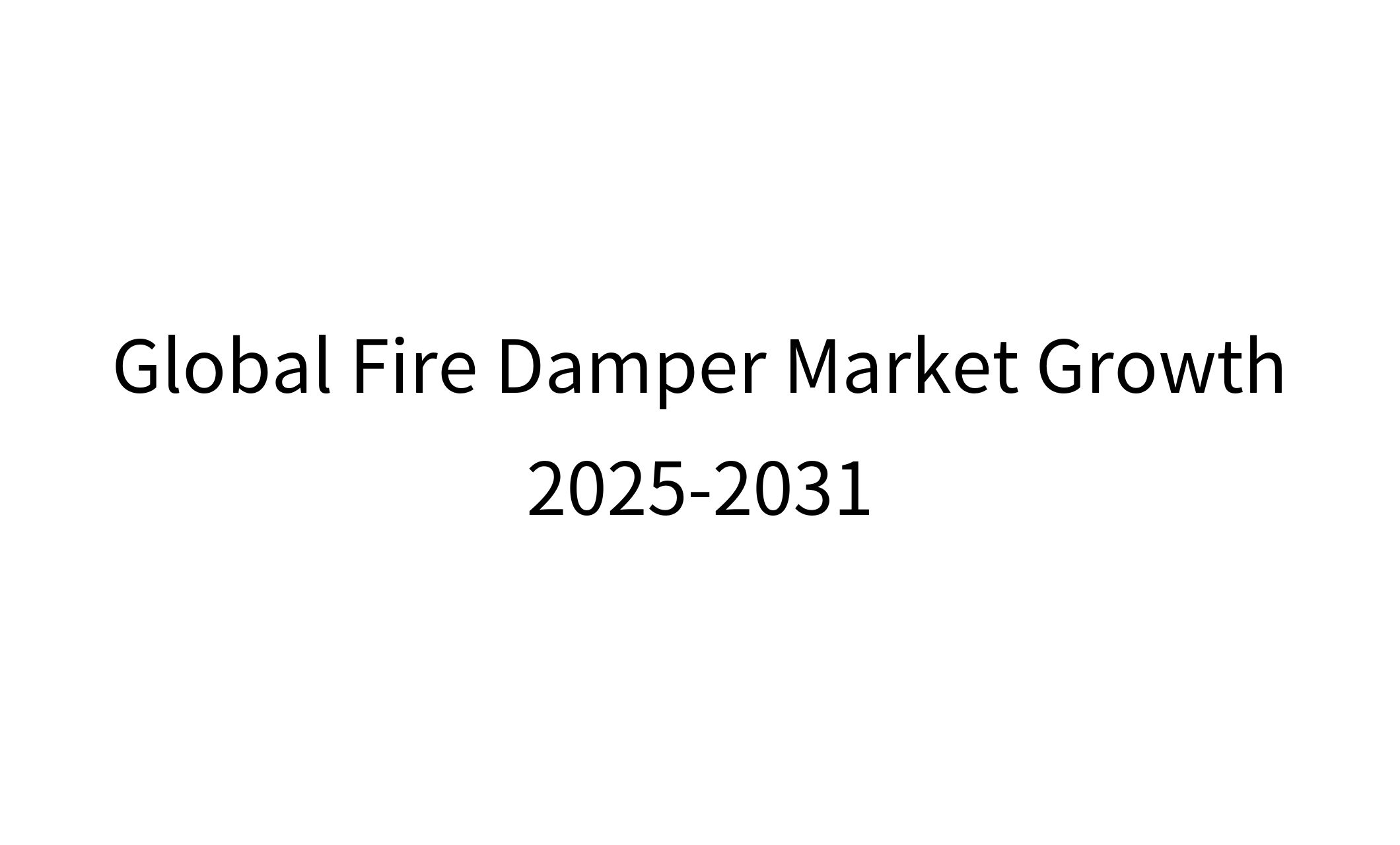 Fire Damper Market to Witness Robust Expansion by 2025-1